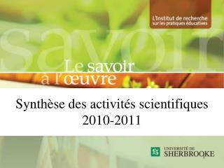 Synthèse des activités scientifiques 2010-2011