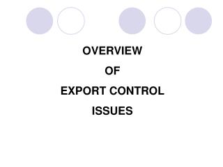 OVERVIEW OF EXPORT CONTROL ISSUES