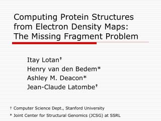 Computing Protein Structures from Electron Density Maps: The Missing Fragment Problem