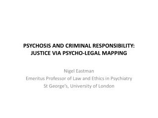 PSYCHOSIS AND CRIMINAL RESPONSIBILITY: JUSTICE VIA PSYCHO-LEGAL MAPPING
