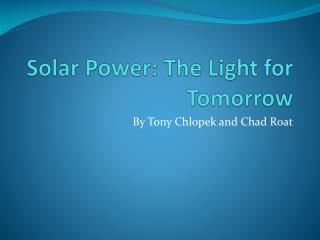 Solar Power: The Light for Tomorrow