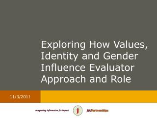 Exploring How Values, Identity and Gender Influence Evaluator Approach and Role