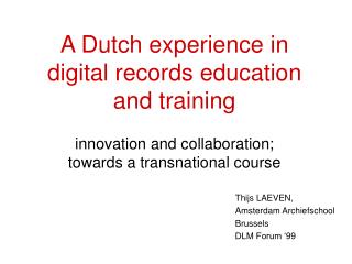 A Dutch experience in digital records education and training