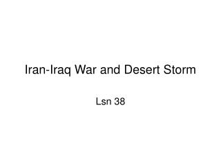 Iran-Iraq War and Desert Storm