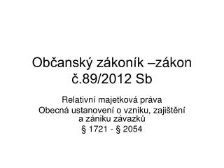 Občanský zákoník –zákon č.89/2012 Sb