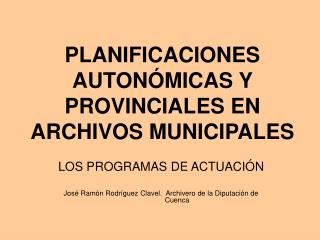 PLANIFICACIONES AUTONÓMICAS Y PROVINCIALES EN ARCHIVOS MUNICIPALES