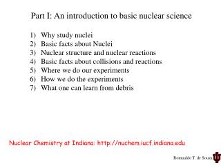 Why study nuclei Basic facts about Nuclei Nuclear structure and nuclear reactions