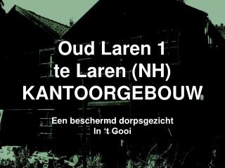 Oud Laren 1 te Laren (NH) KANTOORGEBOUW