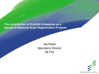 The contribution of Scottish Enterprise as a partner to National Scale Regeneration Projects