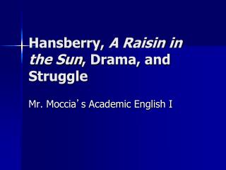 Hansberry, A Raisin in the Sun , Drama, and Struggle