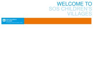 WELCOME TO SOS CHILDREN’S VILLAGES