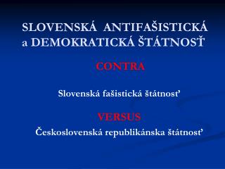 SLOVENSKÁ ANTIFAŠISTICKÁ a DEMOKRATICKÁ ŠTÁTNOSŤ