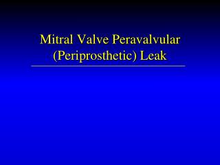 Mitral Valve Peravalvular (Periprosthetic) Leak