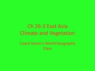 Ch 26-2 East Asia Climate and Vegetation