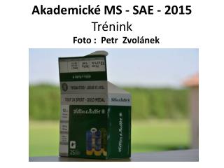 Akademické MS - SAE - 2015 Trénink