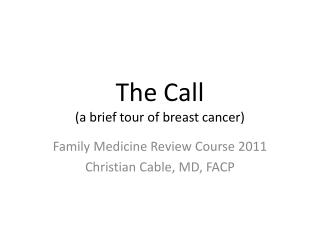 The Call (a brief tour of breast cancer)