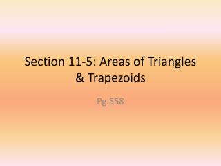 Section 11-5: Areas of Triangles &amp; Trapezoids