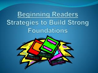 Beginning Readers Strategies to Build Strong Foundations