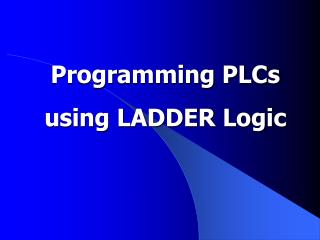 Programming PLCs using LADDER Logic