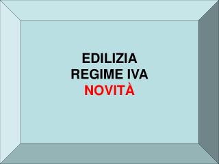 EDILIZIA REGIME IVA NOVITÀ