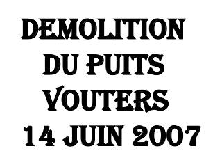 DEMOLITION DU PUITS VOUTERS 14 JUIN 2007
