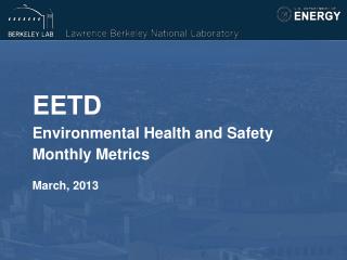 EETD Environmental Health and Safety Monthly Metrics March, 2013