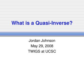 What is a Quasi-Inverse?