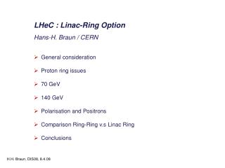 LHeC : Linac -Ring Option Hans-H. Braun / CERN General consideration Proton ring issues 70 GeV