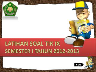 LATIHAN SOAL TIK IX SEMESTER I TAHUN 2012-2013