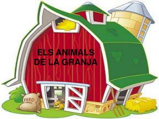 ELS ANIMALS DE LA GRANJA