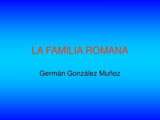 LA FAMILIA ROMANA