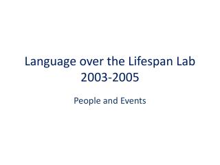 Language over the Lifespan Lab 2003-2005