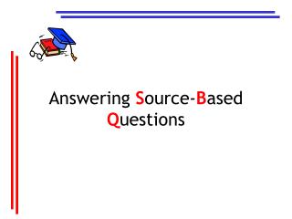 Answering S ource- B ased Q uestions