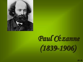Paul C é zanne (1839-1906)