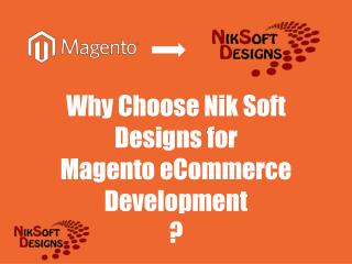 Why Choose Nik Soft Designs for Magento eCommerce Development ?