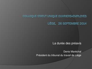 Colloque STATUT UNIQUE OUVRIERS-EMPLOYES Liège, 26 septembre 2014