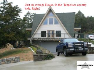 Just an average House. In the Tennessee country side, Right?
