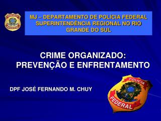 MJ – DEPARTAMENTO DE POLÍCIA FEDERAL SUPERINTENDÊNCIA REGIONAL NO RIO GRANDE DO SUL