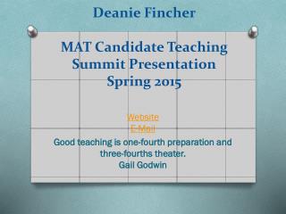 Deanie Fincher MAT Candidate Teaching Summit Presentation Spring 2015