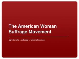 The American Woman Suffrage Movement
