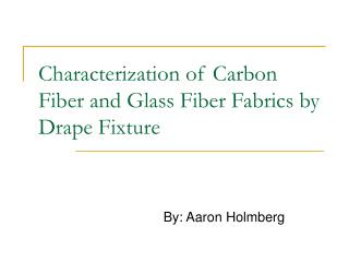Characterization of Carbon Fiber and Glass Fiber Fabrics by Drape Fixture