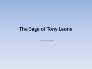 The Saga of Tony Leone