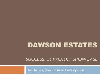 Dawson Estates Successful Project showcase