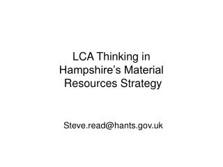 LCA Thinking in Hampshire’s Material Resources Strategy