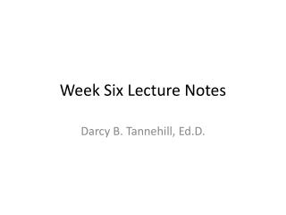 Week Six Lecture Notes