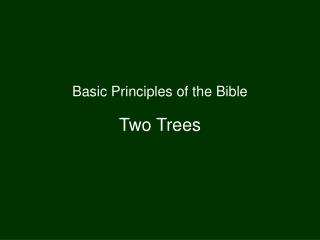 Basic Principles of the Bible Two Trees