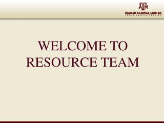 WELCOME TO RESOURCE TEAM