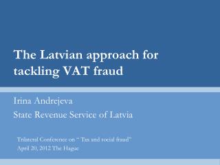 The Latvian approach for tackling VAT fraud