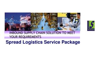 INBOUND SUPPLY CHAIN SOLUTION TO MEET YOUR REQUIREMENTS