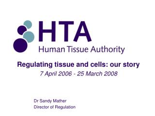Regulating tissue and cells: our story 7 April 2006 - 25 March 2008